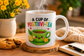 A Cup of Positivi-Tea Mug