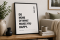 Do More of What Makes You Happy Monochrome Motivational Poster | Minimalist Wall Art Print