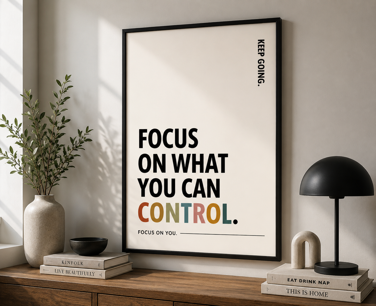 Focus On What You Can Control Motivational Poster | Positive Minimalist Wall Art Print
