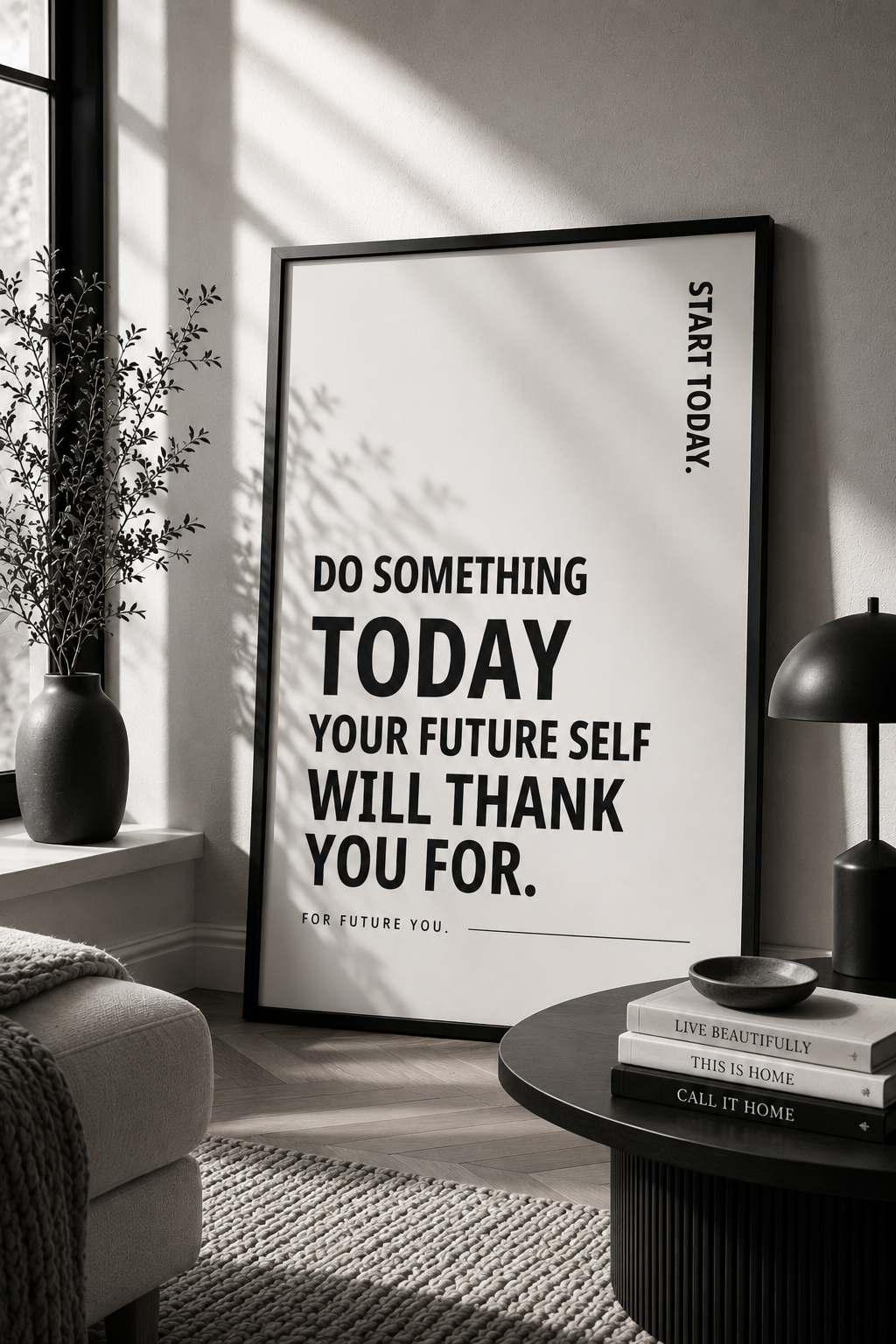 Do Something Today Your Future Self Will Thank You For Monochrome Motivational Poster | Positive Minimalist Wall Art Print