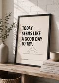 Today Seems Like A Good Day To Try Monochrome Motivational Poster | Positive Minimalist Wall Art Print