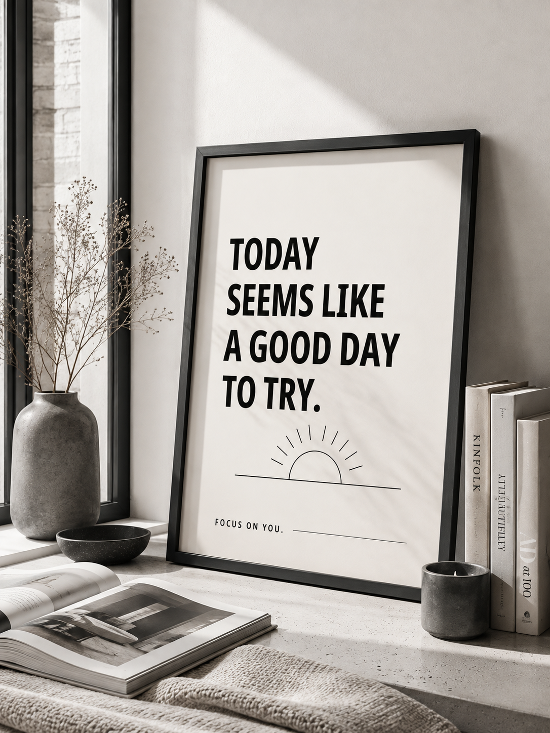 Today Seems Like A Good Day To Try Monochrome Motivational Poster | Positive Minimalist Wall Art Print