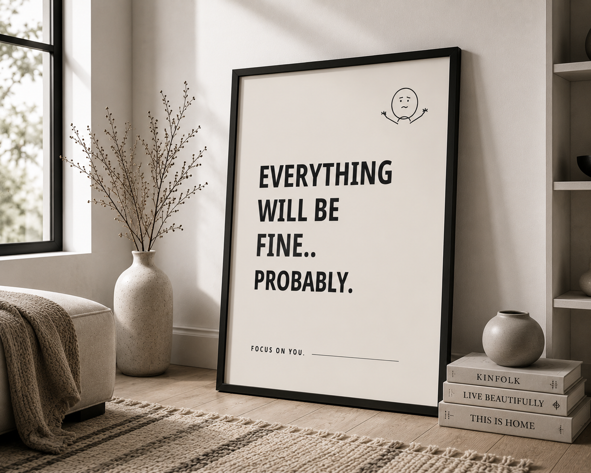Everything Will Be Fine Probably Monochrome Motivational Poster | Positive Minimalist Wall Art Print