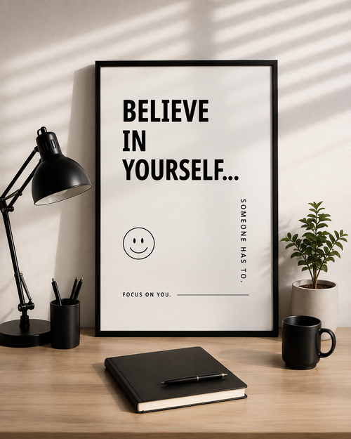 Believe In Yourself Monochrome Motivational Poster | Positive Minimalist Wall Art Print