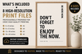 Don’t Forget To Enjoy The Now Monochrome Printable Wall Art | Digital Download